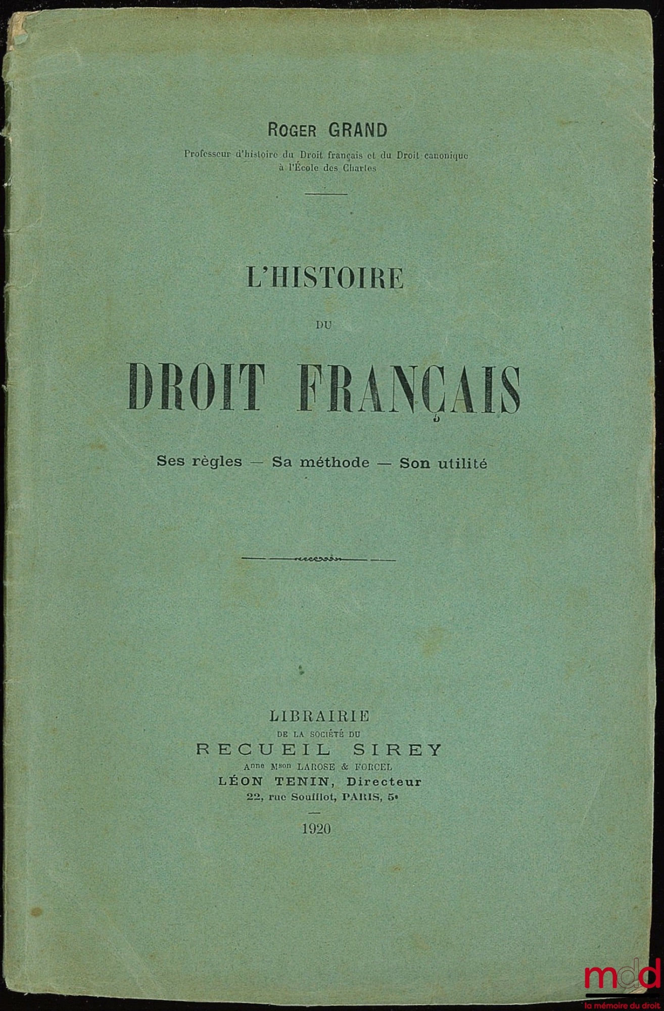 GRAND (Roger) – THE HISTORY OF FRENCH LAW, Its rules - Its method - Its usefulness