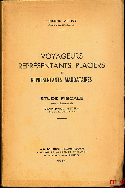 VITRY (Hélène) – VOYAGEURS, REPRÉSENTANTS, PLACIERS ET REPRÉSENTANTS MANDATAIRES, étude fiscale sous la direction de Jean-Paul Vitry
