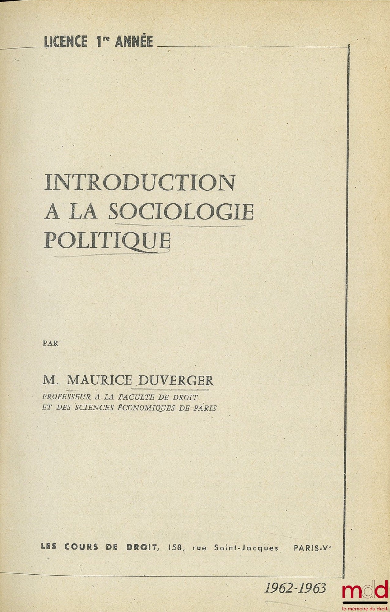 DUVERGER (Maurice) – INTRODUCTION À LA SOCIOLOGIE POLITIQUE, cours de licence 1re année 1962-1963 et COURS DE SCIENCE POLITIQUE, D.E.S. 1959-1960