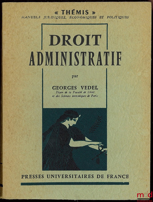 VEDEL (Georges) – ADMINISTRATIVE LAW, 3rd revised edition, Thémis collection