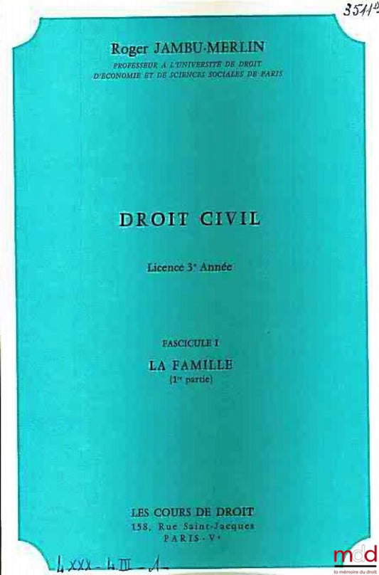 JAMBU-MERLIN (Roger) – CIVIL LAW COURSE: THE FAMILY - INCOMPETENT ADULTS, 3rd year Bachelor's degree, 1972-1973