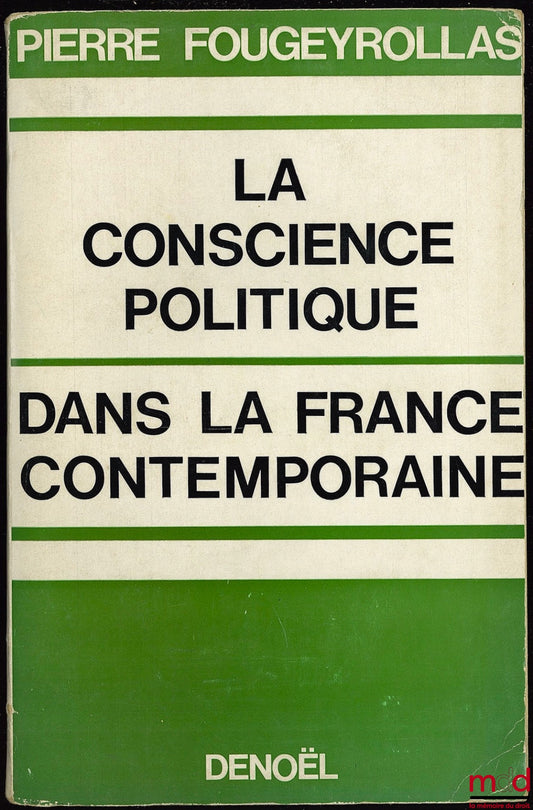 FOUGEYROLLAS (Pierre) – POLITICAL CONSCIOUSNESS IN CONTEMPORARY FRANCE