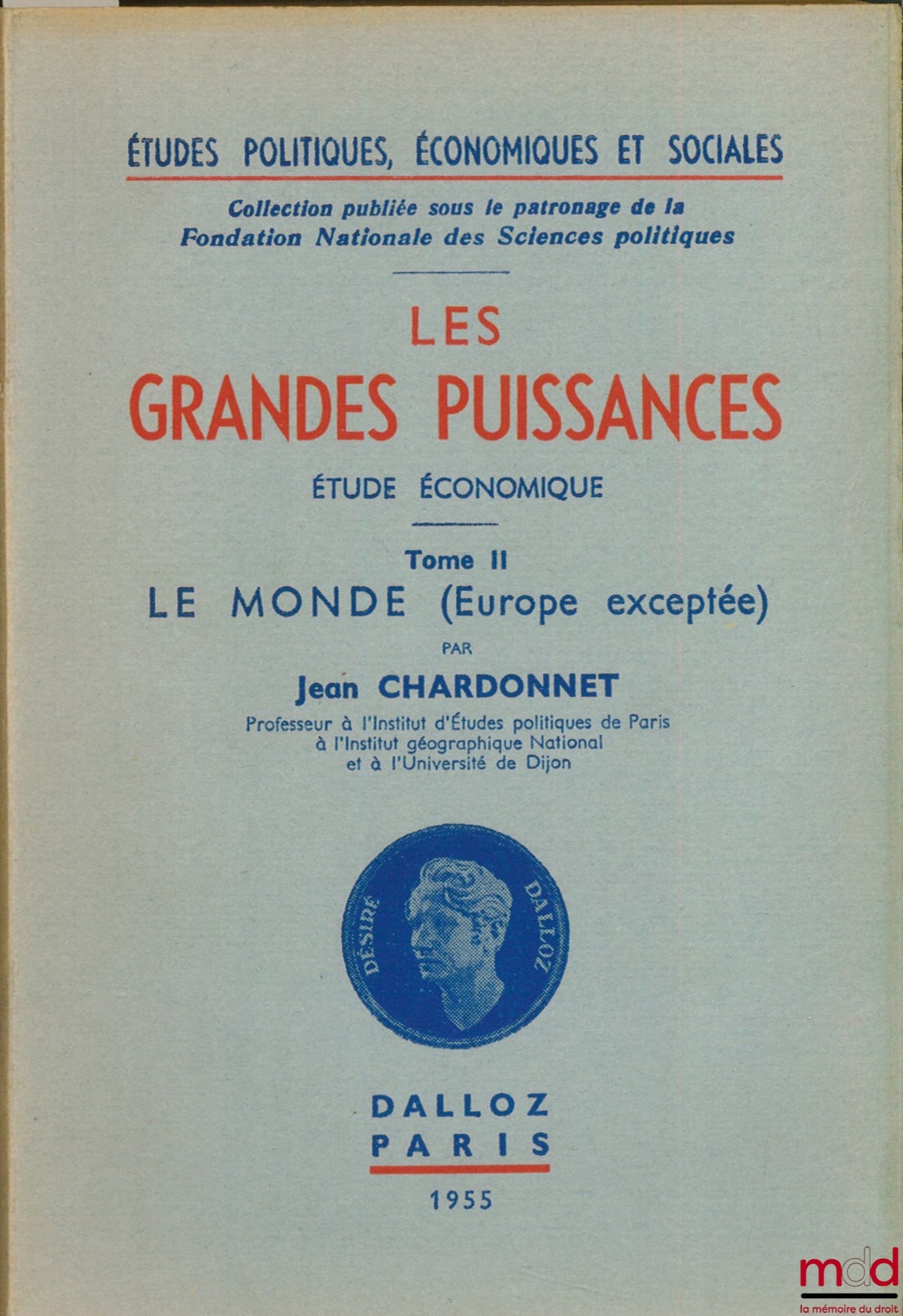 CHARDONNET (Jean) – THE GREAT POWERS, economic study, vol. II: THE WORLD (Europe excepted), coll. Political, economic and social studies, published under the patronage of the National Foundation of Political Science.