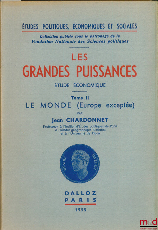 CHARDONNET (Jean) – THE GREAT POWERS, economic study, vol. II: THE WORLD (Europe excepted), coll. Political, economic and social studies, published under the patronage of the National Foundation of Political Science.