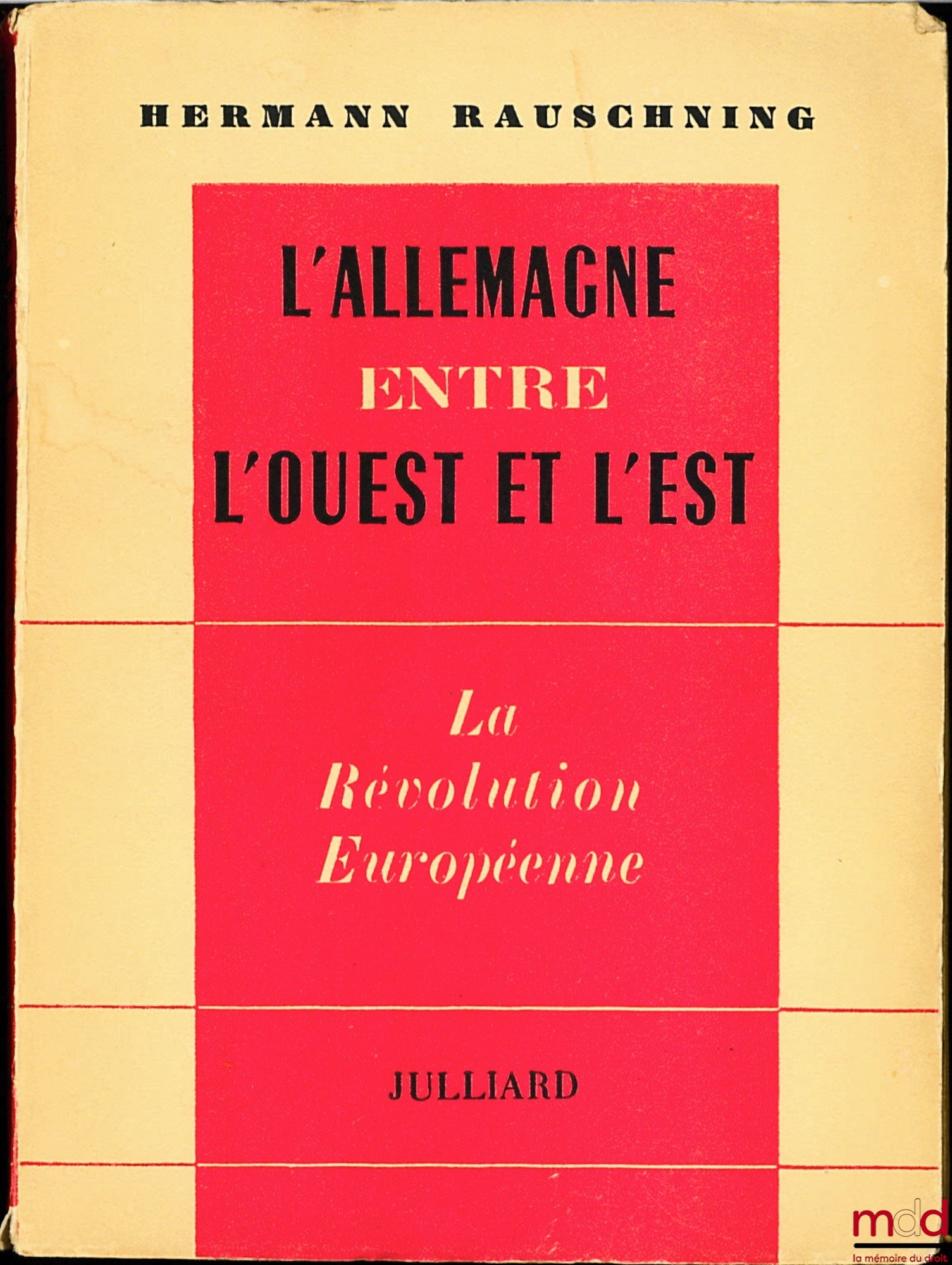 RAUSCHNING (Hermann) – GERMANY BETWEEN WEST AND EAST - THE EUROPEAN REVOLUTION, translated by Ch. Croizard