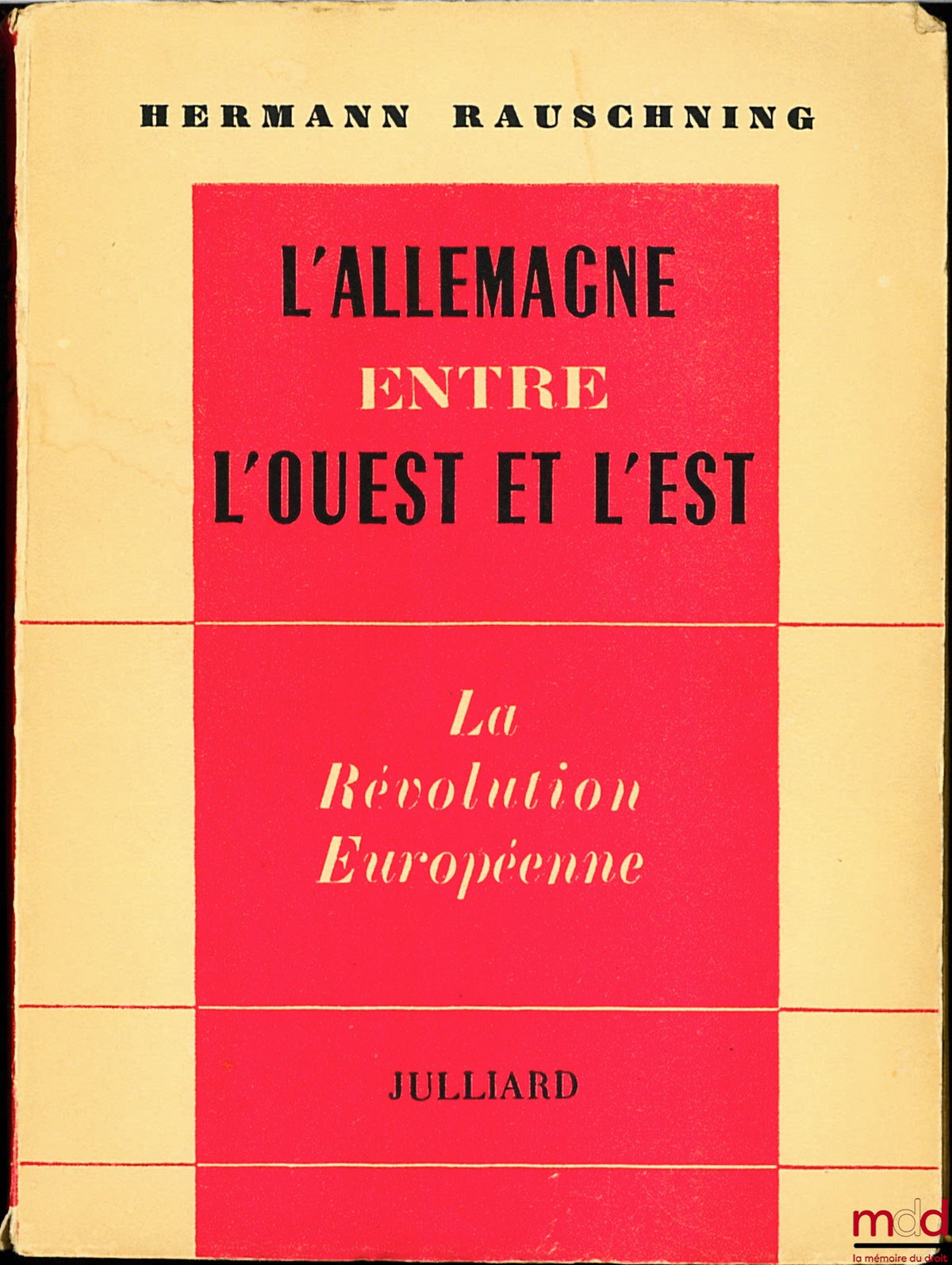 RAUSCHNING (Hermann) – GERMANY BETWEEN WEST AND EAST - THE EUROPEAN REVOLUTION, translated by Ch. Croizard