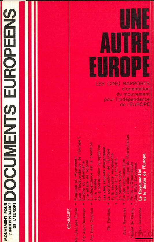 ANOTHER EUROPE, THE FIVE GUIDANCE REPORTS OF THE MOVEMENT FOR THE INDEPENDENCE OF EUROPE, European Documents Collection