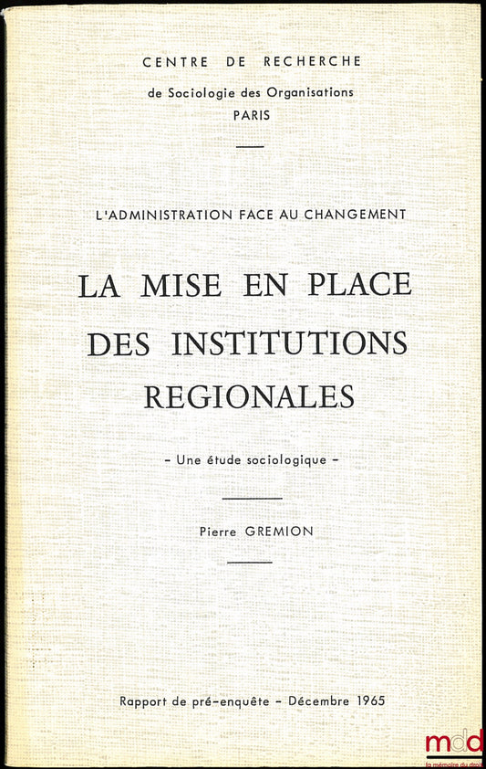 GREMION (Pierre) – THE ESTABLISHMENT OF REGIONAL INSTITUTIONS - A sociological study - preliminary survey report, December 1965