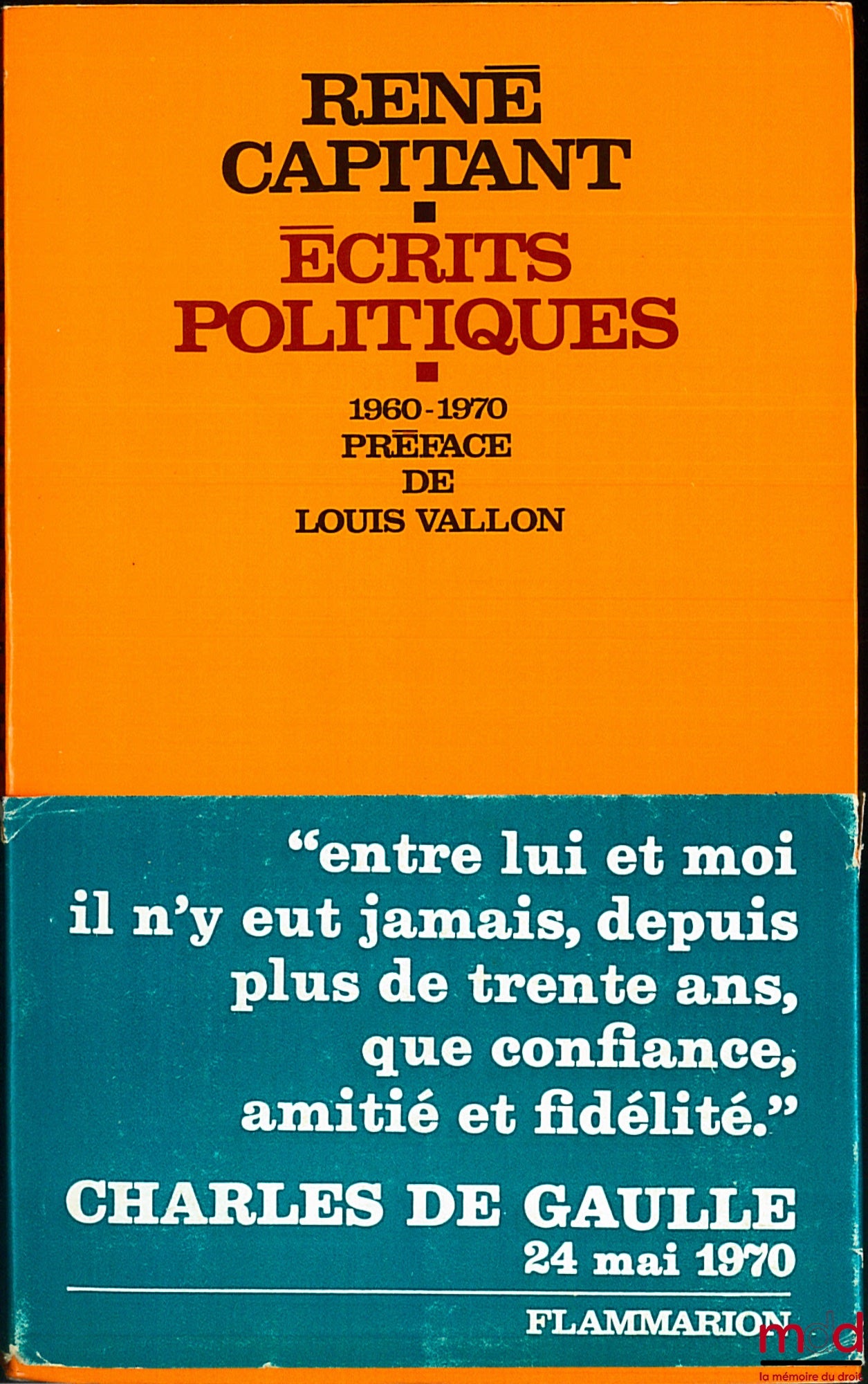 CAPITANT (René) – ÉCRITS POLITIQUES, 1960 - 1970, Préface de Louis Vallon, coll. Textes politiques