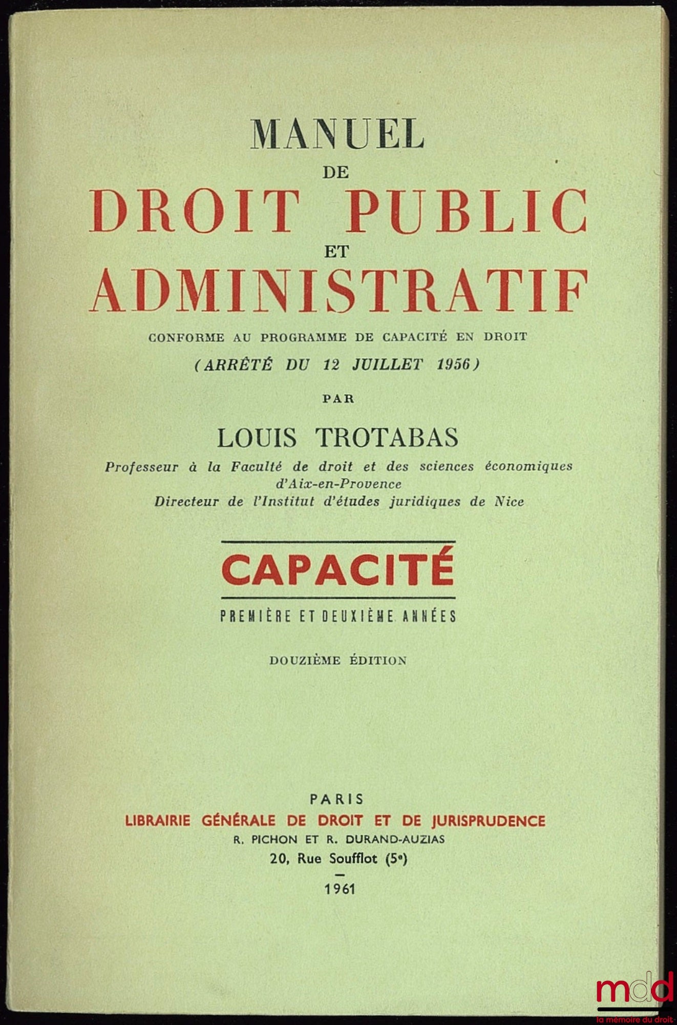TROTABAS (Louis) – MANUAL OF PUBLIC AND ADMINISTRATIVE LAW conforming to the program of Capacity in Law, first and second year, 12th ed.
