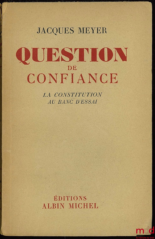 MEYER (Jacques) – A MATTER OF TRUST: THE CONSTITUTION PUT TO THE TEST