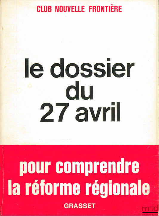 [Collective] – THE APRIL 27TH REPORT – UNDERSTANDING REGIONAL REFORM, Club Nouvelle Frontière