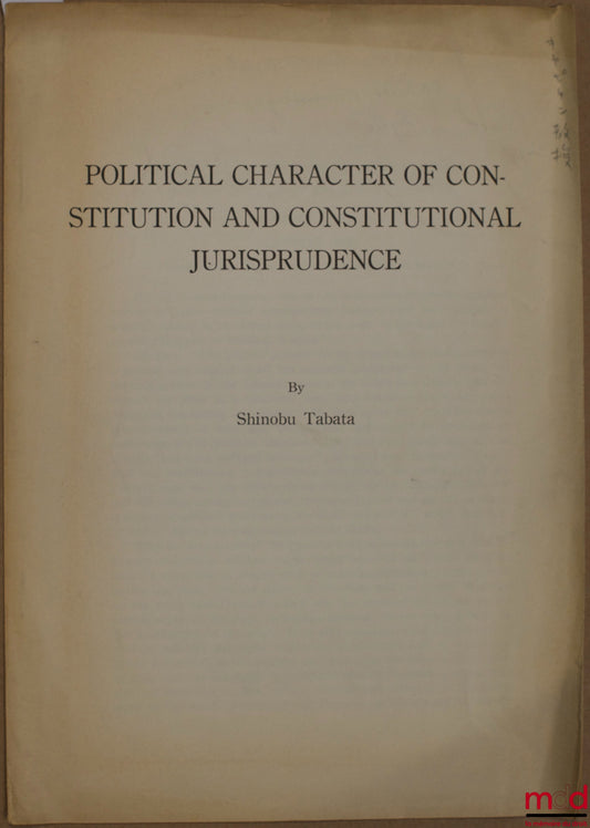 [Constitution - Japon], TABATA (Shinobu) – POLITICAL CHARACTER OF CONSTITUTION AND CONSTITUTIONAL JURISPRUDENCE