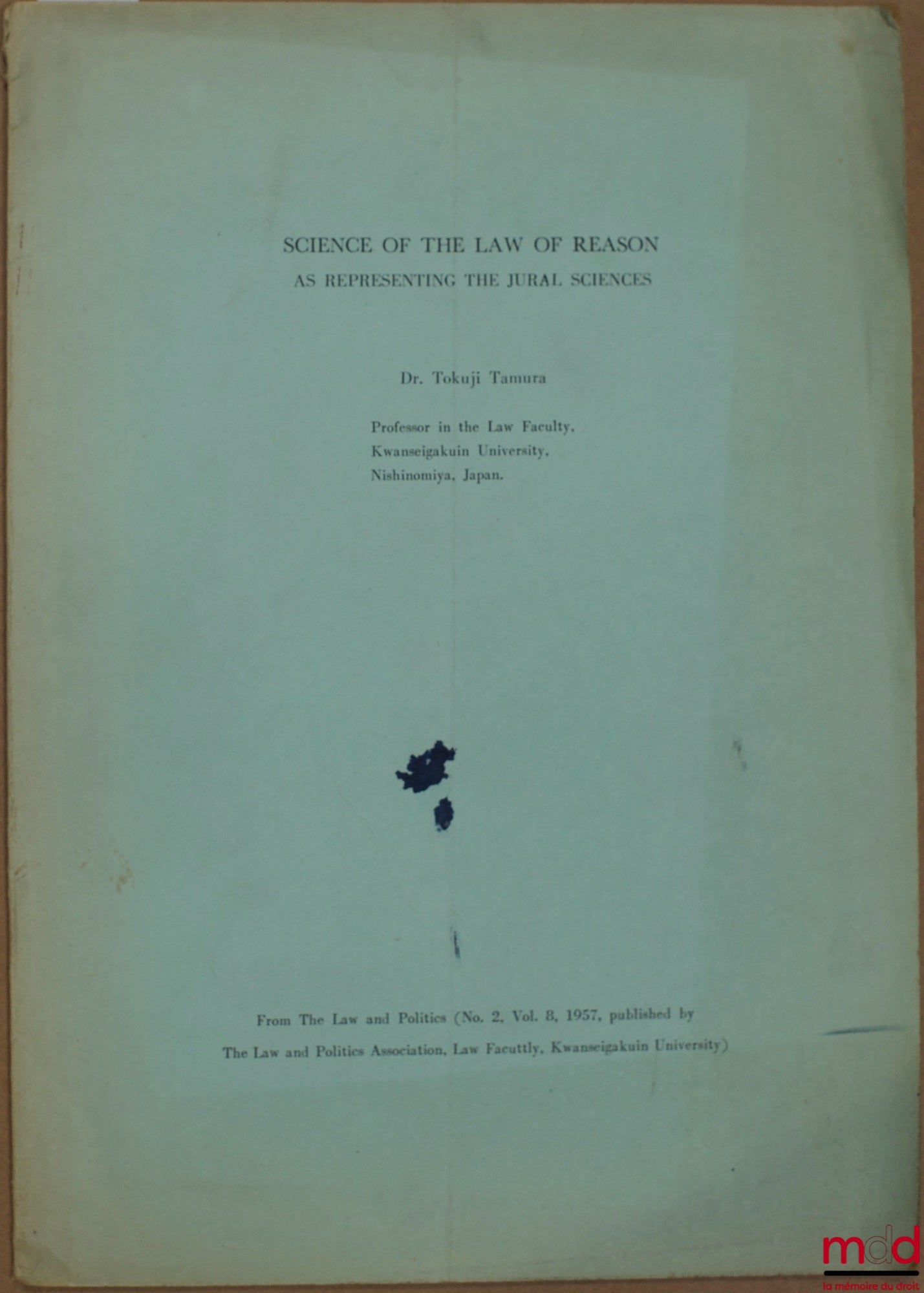 TAMURA (Tokuji) – SCIENCE OF THE SAW OF REASON AS REPRESENTING THE JURAL SCIENCES, Extract from the Law and Politics Review No. 2, vol. 8, 1957