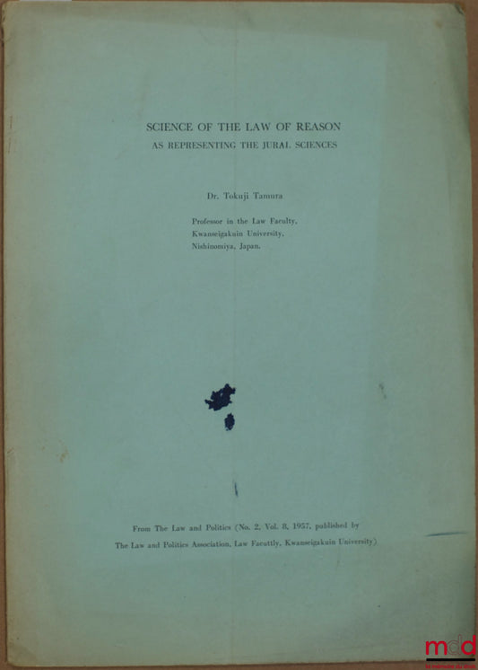 TAMURA (Tokuji) – SCIENCE OF THE SAW OF REASON AS REPRESENTING THE JURAL SCIENCES, Extract from the Law and Politics Review No. 2, vol. 8, 1957