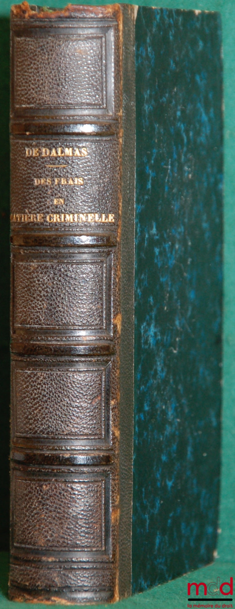 DALMAS (A. de) – COURT COSTS IN CRIMINAL, CORRECTIONAL AND POLICE MATTERS, or COMMENTARY ON THE REGULATION OF JUNE 18, 1811 based on the general and specific instructions of the Ministry of Justice, the jurisprudence of the Court of Cassation