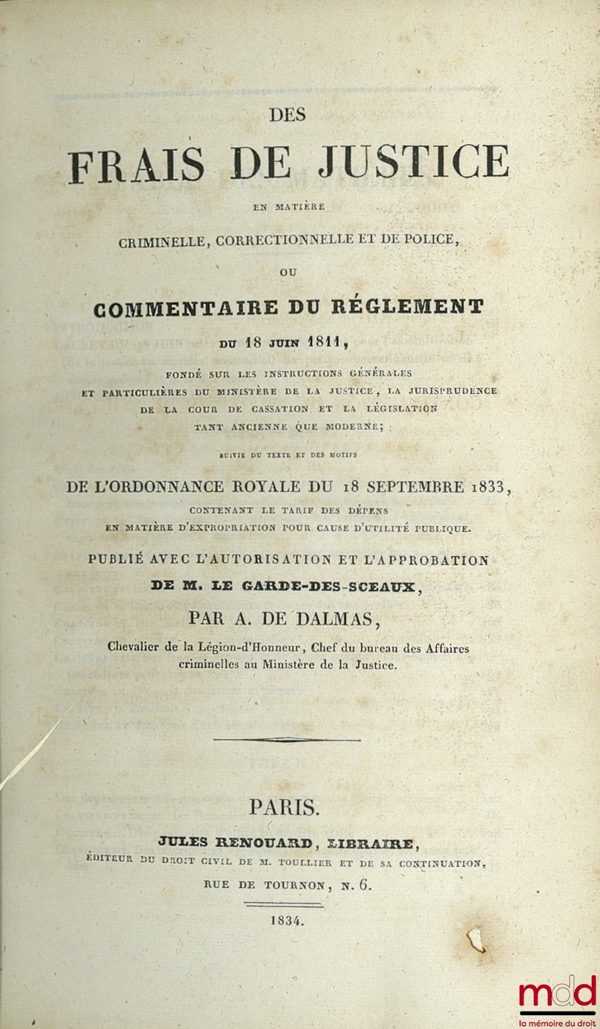 DALMAS (A. de) – COURT COSTS IN CRIMINAL, CORRECTIONAL AND POLICE MATTERS, or COMMENTARY ON THE REGULATION OF JUNE 18, 1811 based on the general and specific instructions of the Ministry of Justice, the jurisprudence of the Court of Cassation