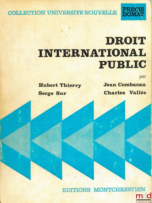 THIERRY (Hubert), COMBACAU (Jean), SUR (Serge) and VALLÉE (Charles) – PUBLIC INTERNATIONAL LAW, 3rd ed., coll. Université nouvelle, Précis Domat