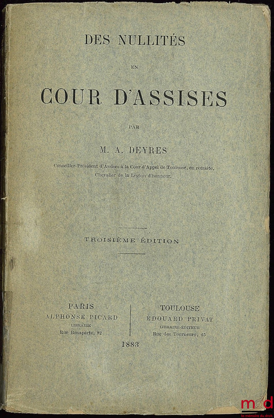 DEYRES (Antoine) – DES NULLITÉS EN COUR D’ASSISES, 3e éd.