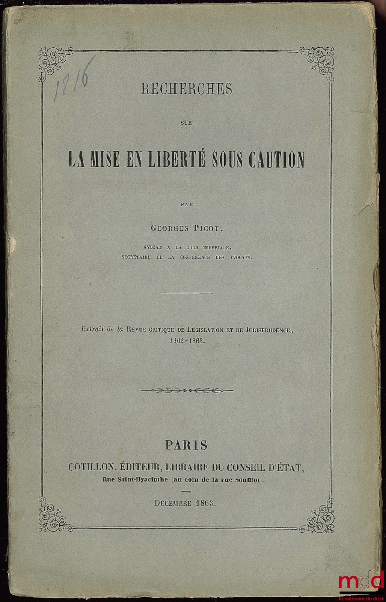 PICOT (Georges) – RECHERCHES SUR LA MISE EN LIBERTÉ SOUS CAUTION, extrait de la Revue critique de législation et de jurisprudence, 1862-1863