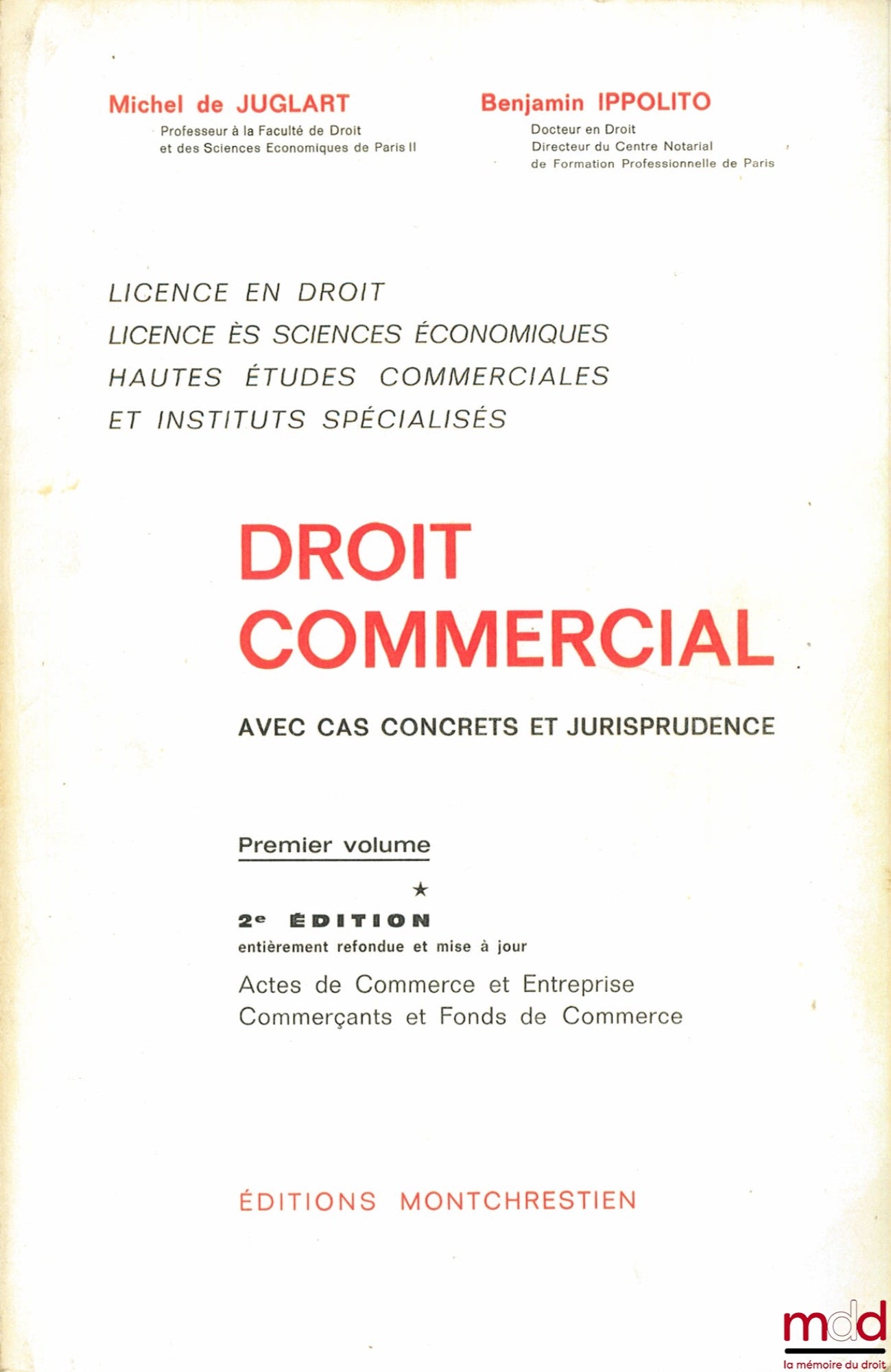 JUGLART (Michel de) and IPPOLITO (Benjamin) – COMMERCIAL LAW with concrete cases and jurisprudence: 1st vol. - 2nd ed. ent. revised and updated: Commercial Acts and Enterprise; Traders and Goodwill (Law degree, Bachelor of Science in Economics;