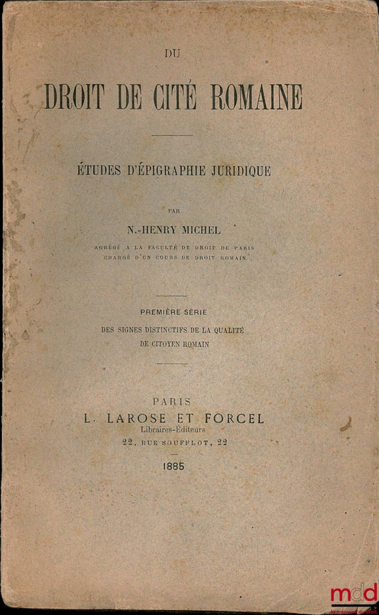 HENRY MICHEL – ON THE RIGHT OF ROMAN CITIZENSHIP, STUDIES IN LEGAL EPIGRAPHY, First Series: Distinctive Signs of Roman Citizenship