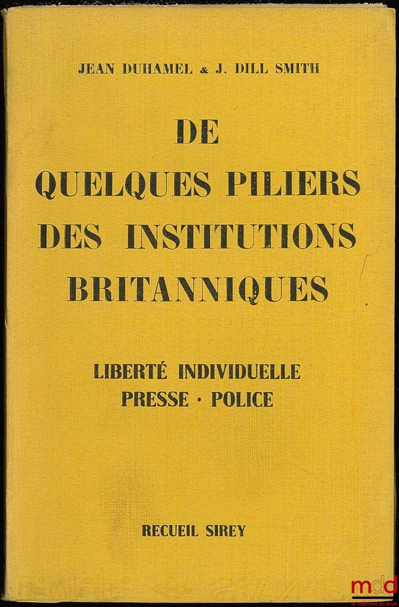 DUHAMEL (Jean) & DILL SMITH (J.) – ON SOME PILLARS OF BRITISH INSTITUTIONS: Individual Liberty - Press - Police, “La Vie judiciaire”