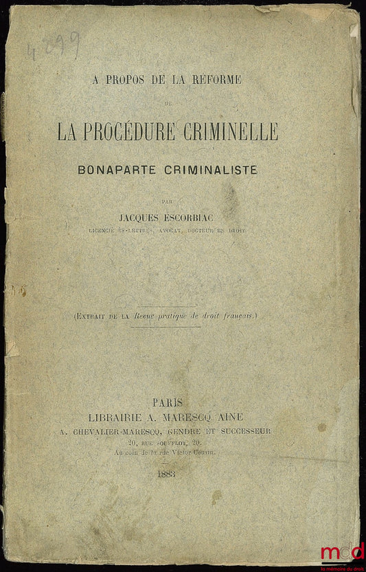 ESCORBIAC (Jacques) – ON THE REFORM OF CRIMINAL PROCEDURE UNDER BONAPARTE, Extract from the Revue pratique de droit français