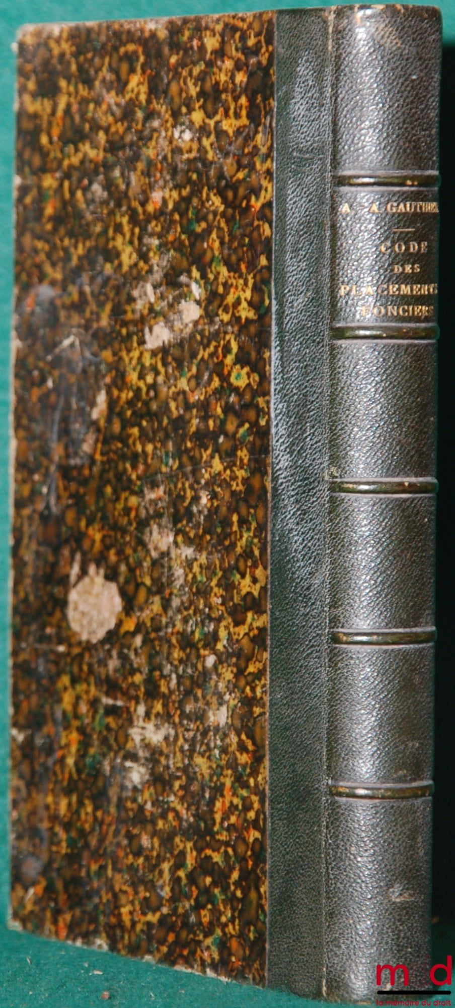 [Code], GAUTHIER (A.-A.) – CODE DES PLACEMENTS FONCIERS - LÉGISLATION SUR LE CRÉDIT FONCIER DE FRANCE (MAI 1862) - STATUTS ET RENSEIGNEMENTS (JANVIER 1870)