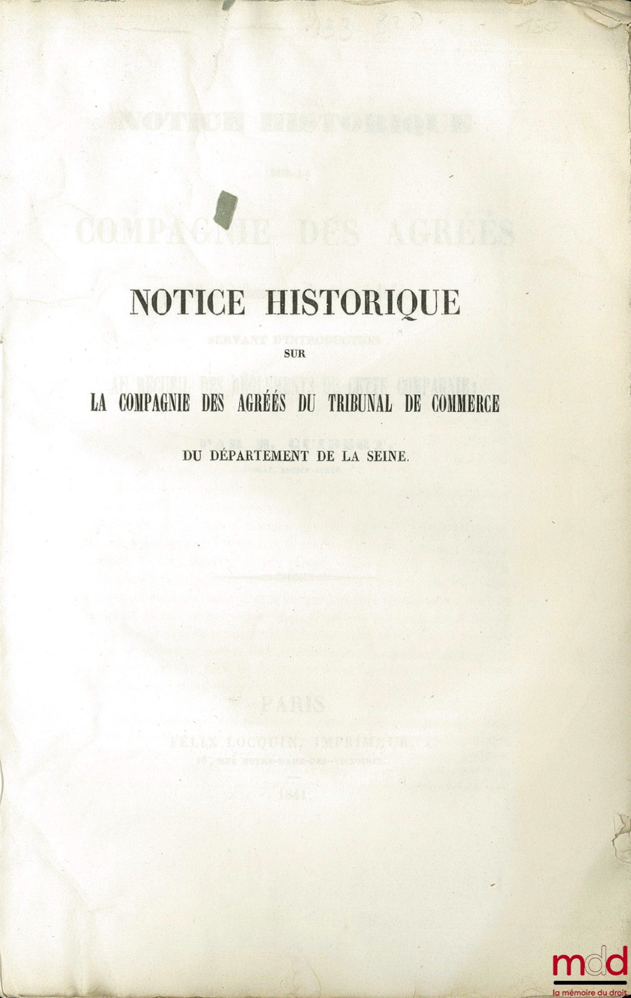 GUIBERT – NOTICE HISTORIQUE SUR LA COMPAGNIE DES AGRÉÉS AU TRIBUNAL DE COMMERCE DU DÉPARTEMENT DE LA SEINE, SERVANT D’INTRODUCTION AU RECUEIL DES RÈGLEMENTS DE CETTE COMPAGNIE
