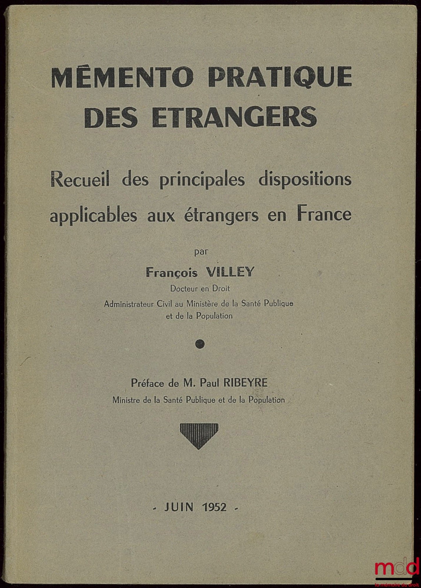 VILLEY (François) – MÉMENTO PRATIQUE DES ÉTRANGERS, Recueil des principales dispositions applicables aux étrangers en France