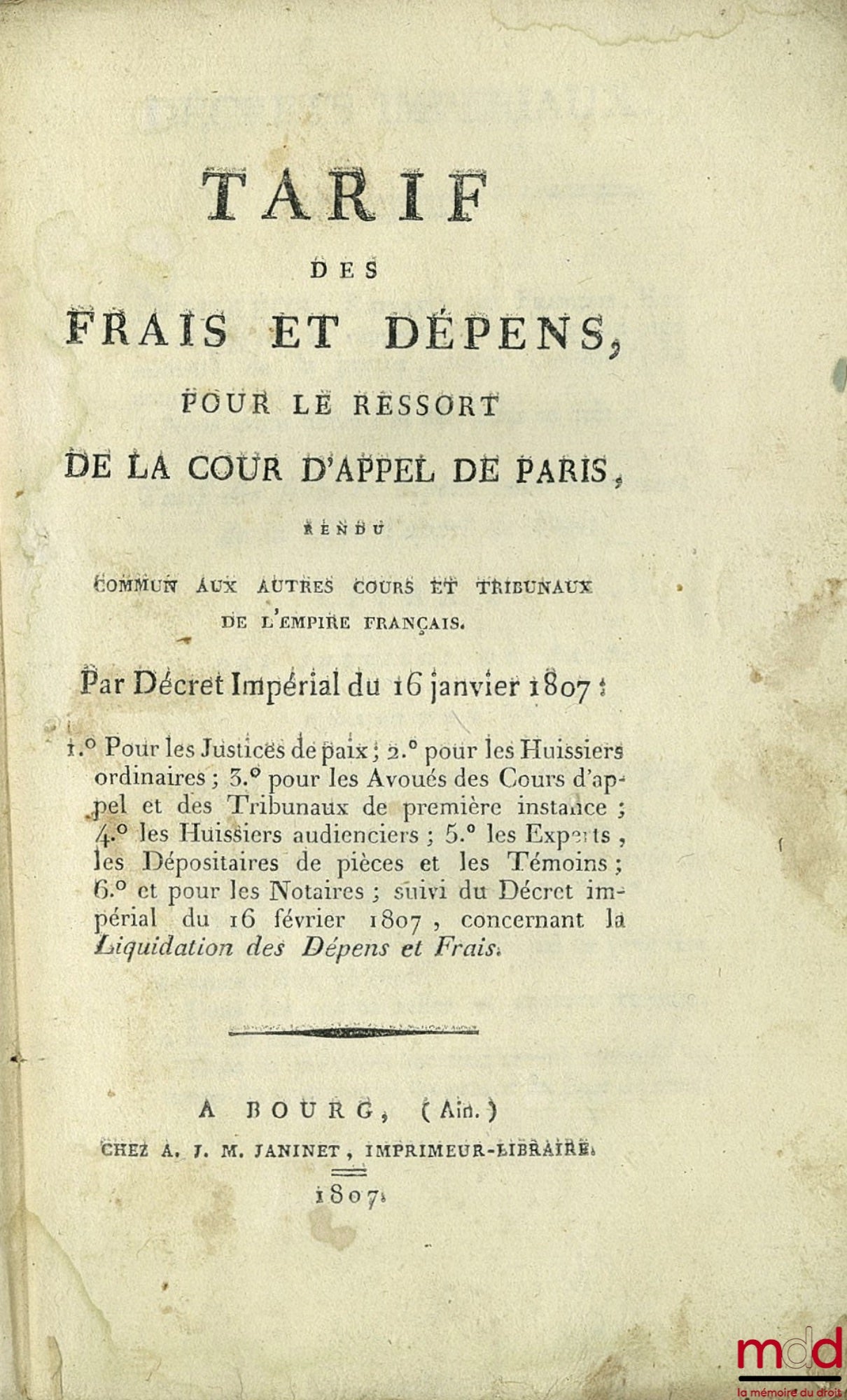 [Napoleon] – Schedule of fees and expenses for the jurisdiction of the Court of Appeal of Paris, made common to the other Courts and tribunals of the French Empire, by Imperial Decree of January 16, 1807