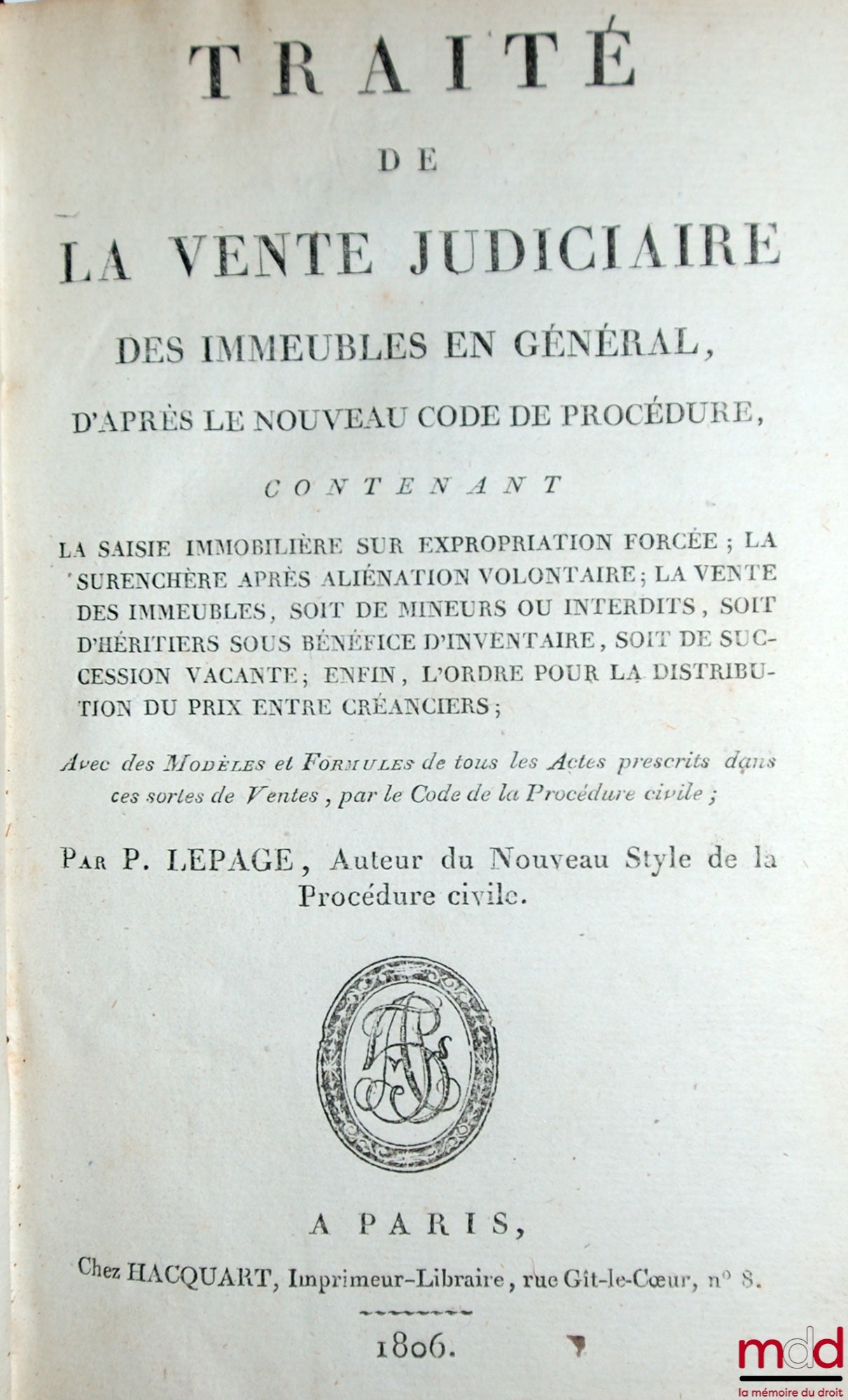 LEPAGE (P.) – TRAITÉ DE LA VENTE JUDICIAIRE DES IMMEUBLES EN GÉNÉRAL, D’APRÈS LE NOUVEAU CODE DE PROCÉDURE
