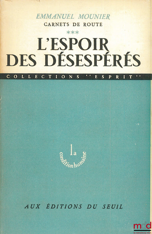 MOUNIER (Emmanuel) – CARNETS DE ROUTE : L’ESPOIR DES DÉSESPÉRÉES, coll. Esprit, La condition humaine