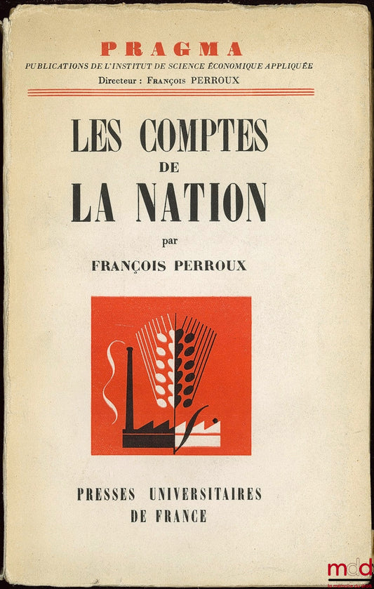 PERROUX (François) – THE NATION'S ACCOUNTS, Appearances and realities in our national accounting, Pragma collection