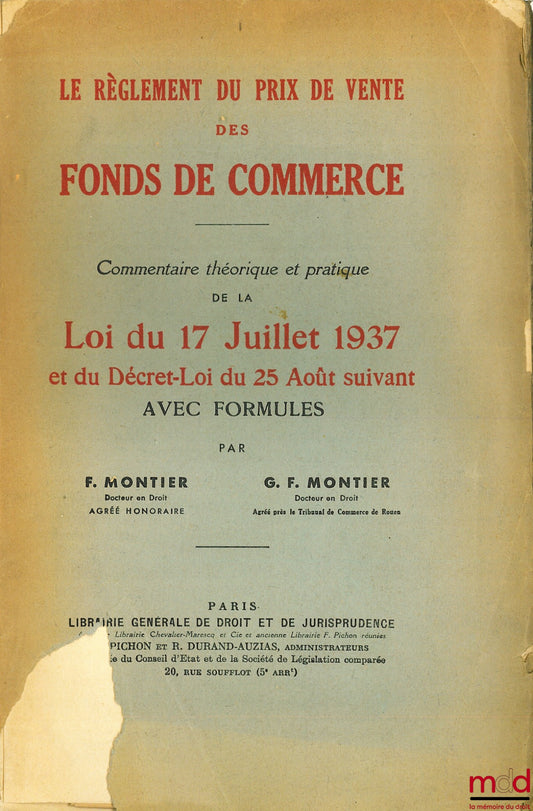MONTIER (F.) and MONTIER (GF) – SETTLEMENT OF THE SALE PRICE OF BUSINESS ASSETS, Theoretical and practical commentary on the Law of July 17, 1937 and the Decree-Law of the following August 25 with formulas