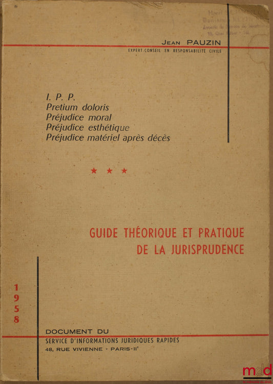 PAUZIN (Jean) – I. P. P. ; Pretium doloris ; Préjudice moral ; Préjudice esthétique ; Préjudice matériel après décès : GUIDE THÉORIQUE ET PRATIQUE DE LA JURISPRUDENCE ; document du Service d’informations juridiques rapides