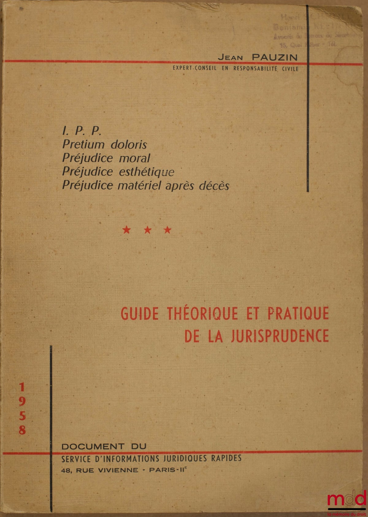 PAUZIN (Jean) – I. P. P. ; Pretium doloris ; Préjudice moral ; Préjudice esthétique ; Préjudice matériel après décès : GUIDE THÉORIQUE ET PRATIQUE DE LA JURISPRUDENCE ; document du Service d’informations juridiques rapides