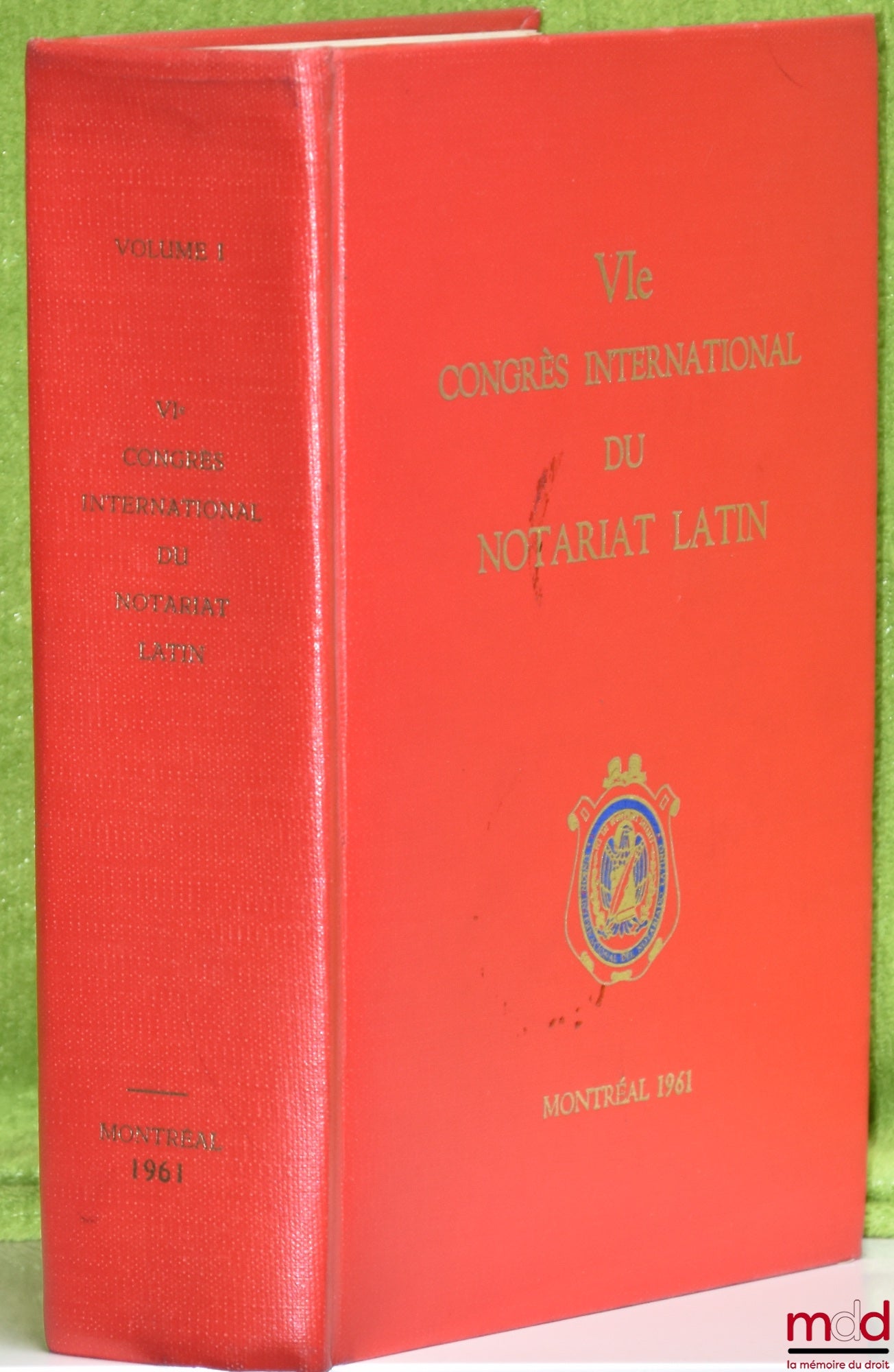 [Colloquium] – VITH INTERNATIONAL CONGRESS OF LATIN NOTARIES, MONTREAL 1961, vol. 1