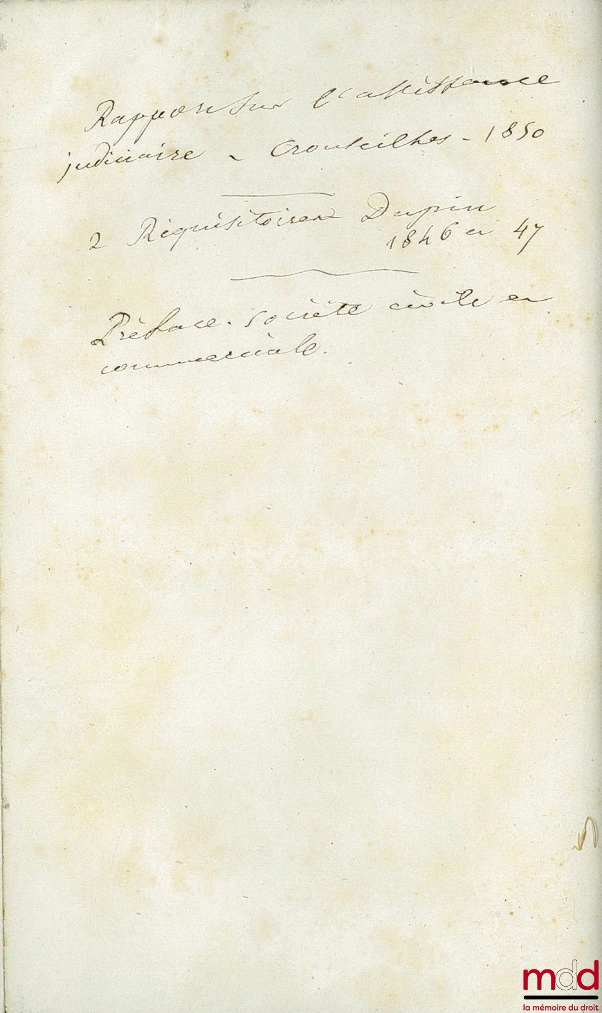 CROUSEILHES, DUPIN, anonymous – Work of Jurisprudence containing: - The report to the National Legislative Assembly made on behalf of the Commission charged with examining the bill on judicial organization during the session of April 18, 1850