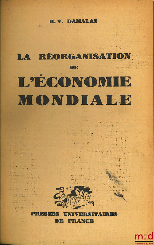 DEMALAS (BV) – THE REORGANIZATION OF THE WORLD ECONOMY, The Unsuccessful Temptations of the League of Nations and Current UN Efforts