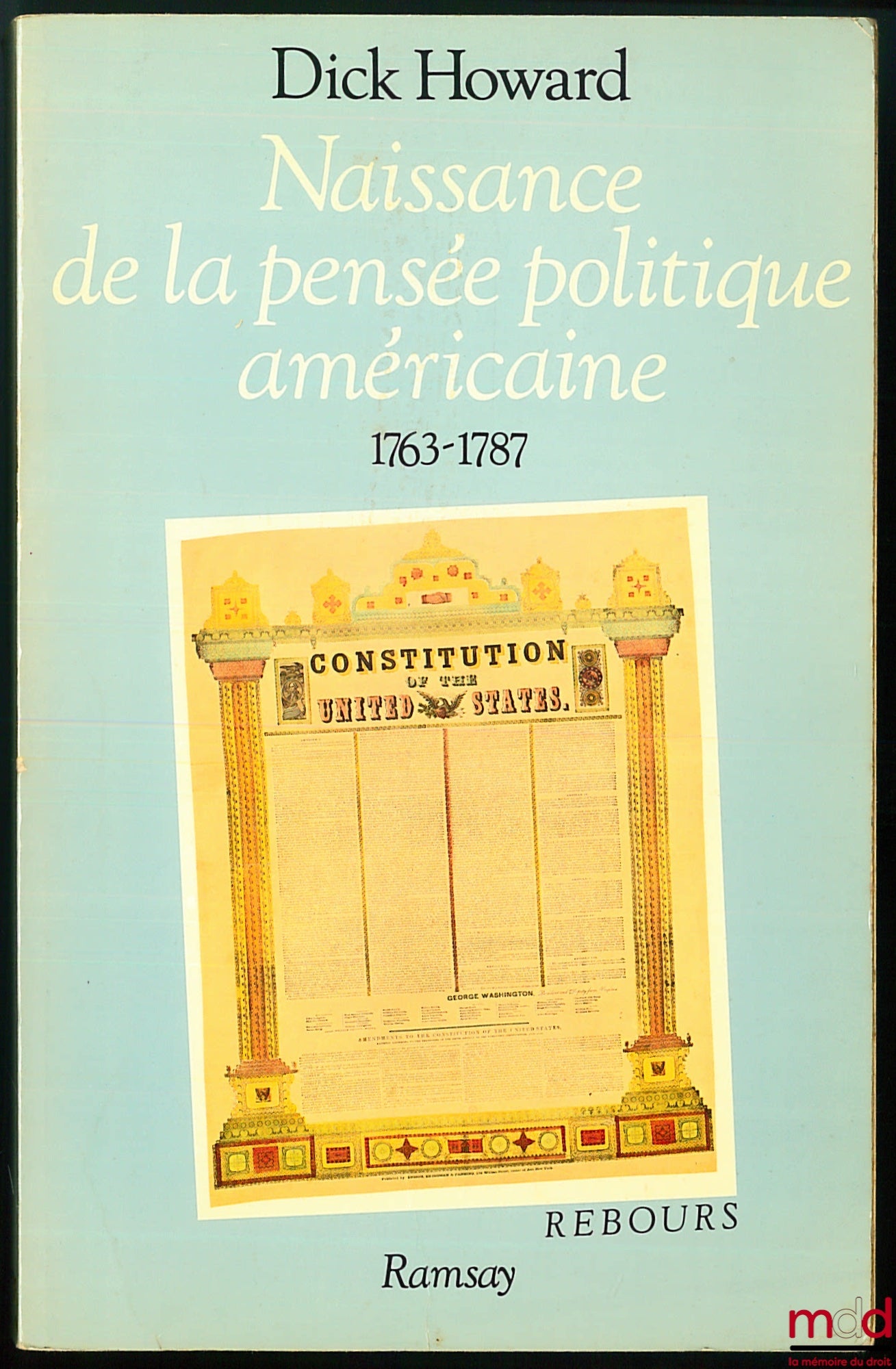 HOWARD (Dick) – THE BIRTH OF AMERICAN POLITICAL THOUGHT, SEPTEMBER 1787, Rebours Collection