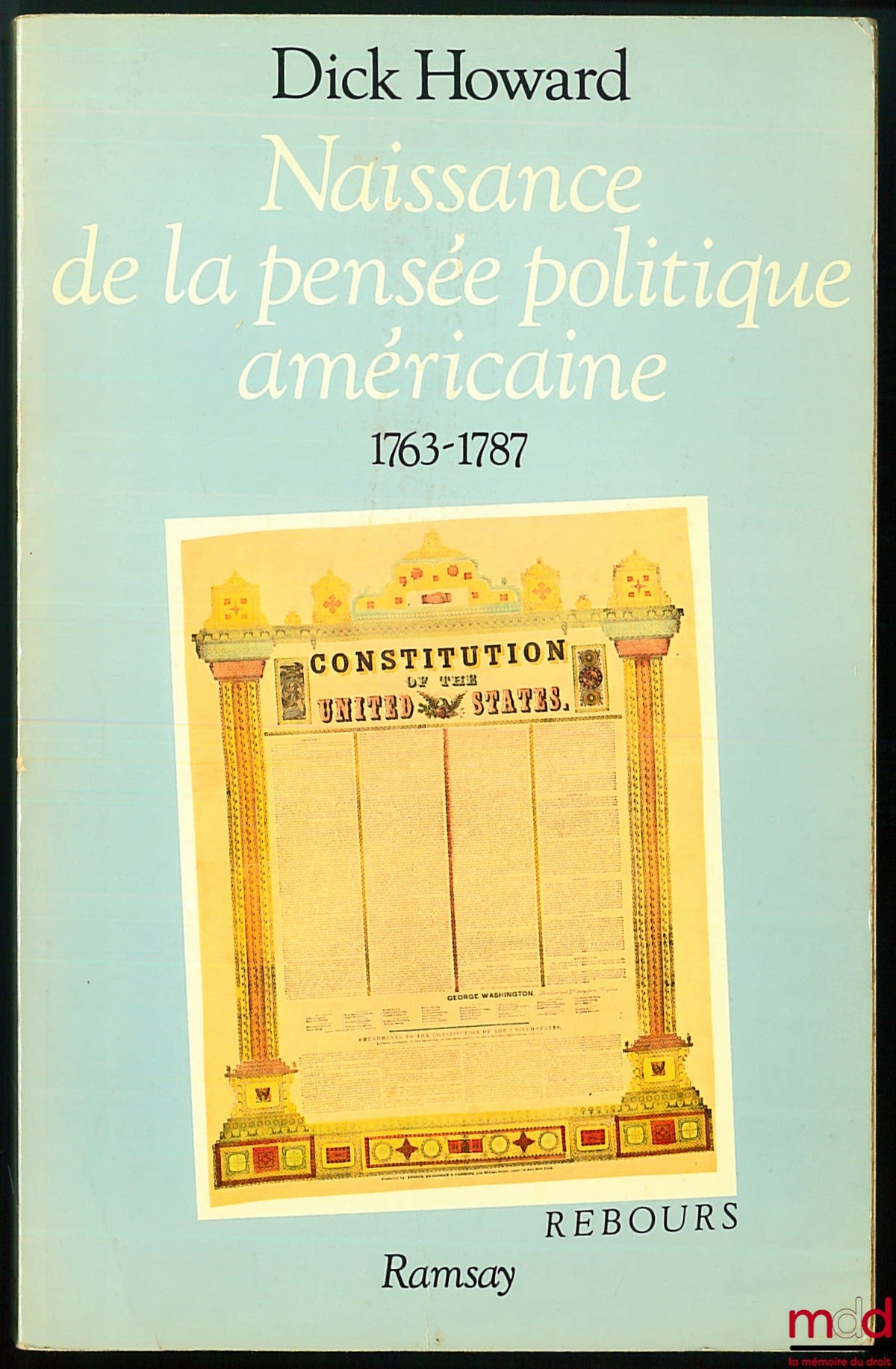 HOWARD (Dick) – THE BIRTH OF AMERICAN POLITICAL THOUGHT, SEPTEMBER 1787, Rebours Collection