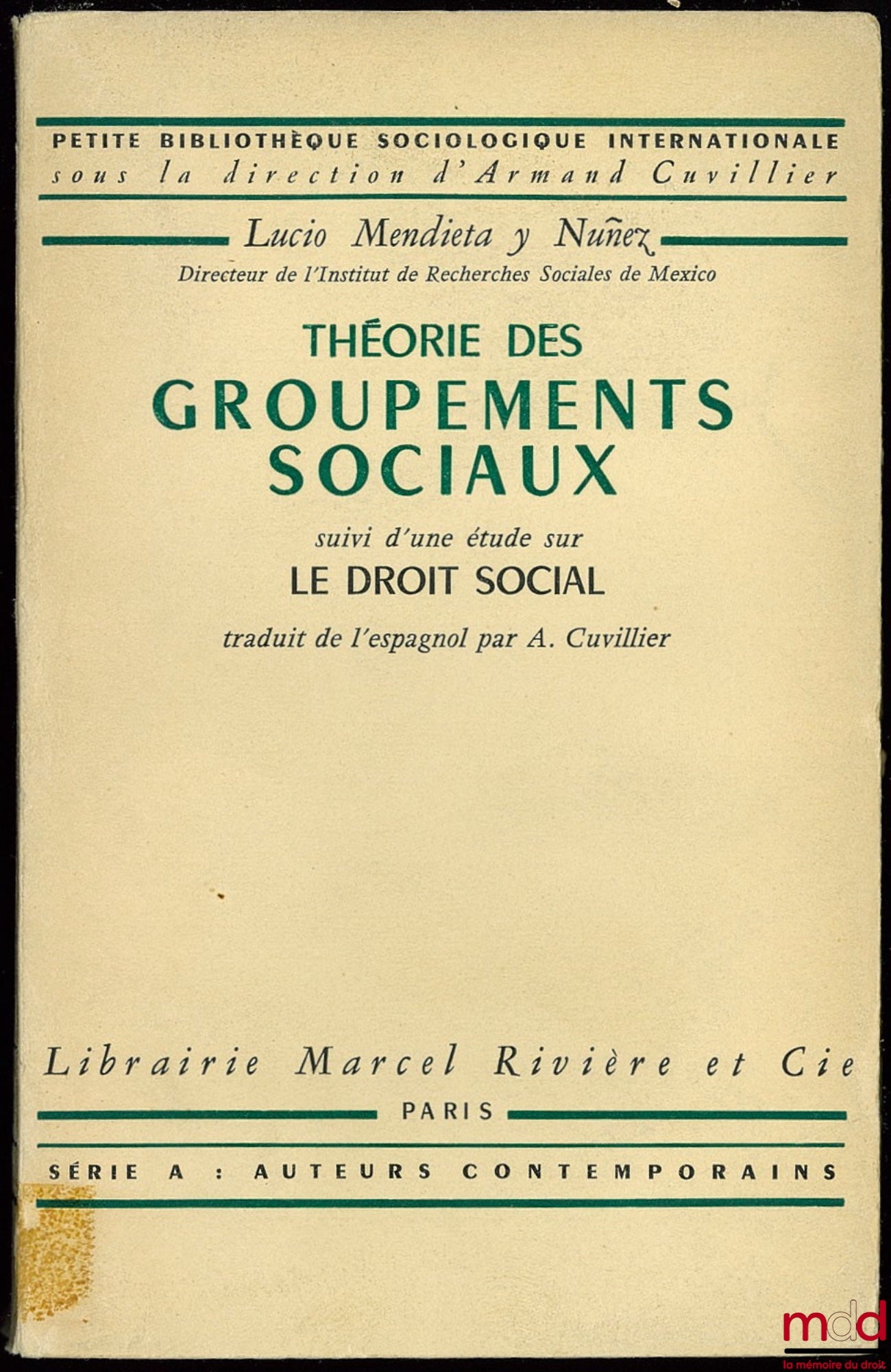 MENDIETA Y NUNEZ (Lucio) – THEORY OF SOCIAL GROUPS followed by a study on SOCIAL LAW, translated from the Spanish by A. Cuvillier, coll. Petite bibl. sociologie internationale, series A