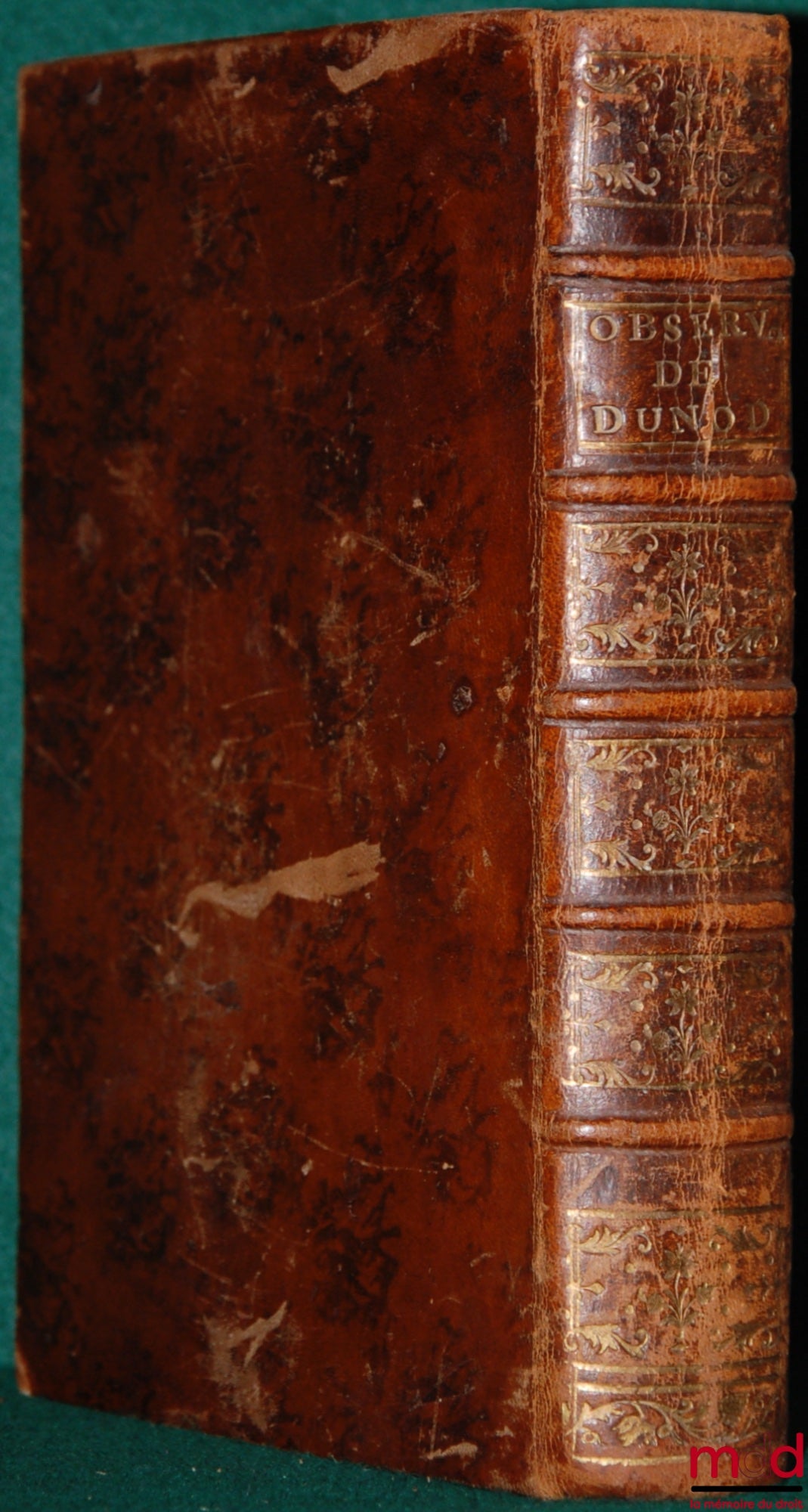[Customs], DUNOD DE CHARNAGE (François Ignace) – OBSERVATIONS ON THE TITLES OF RIGHTS OF JUSTICE, FIEFS, CENS, MARRIED PEOPLE AND INHERITANCES, OF THE CUSTOM OF THE COUNTY OF BURGUNDY, WITH THE TREATISES FOR THE USE OF THE SAME PROVINCE ON THE INSTI