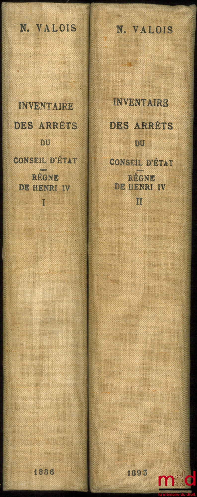 VALOIS (Noël) – INVENTAIRE DES ARRÊTS DU CONSEIL D’ÉTAT (RÈGNE DE HENRI IV), coll. Inventaires et documents publiés par la direction générale des Archives nationales