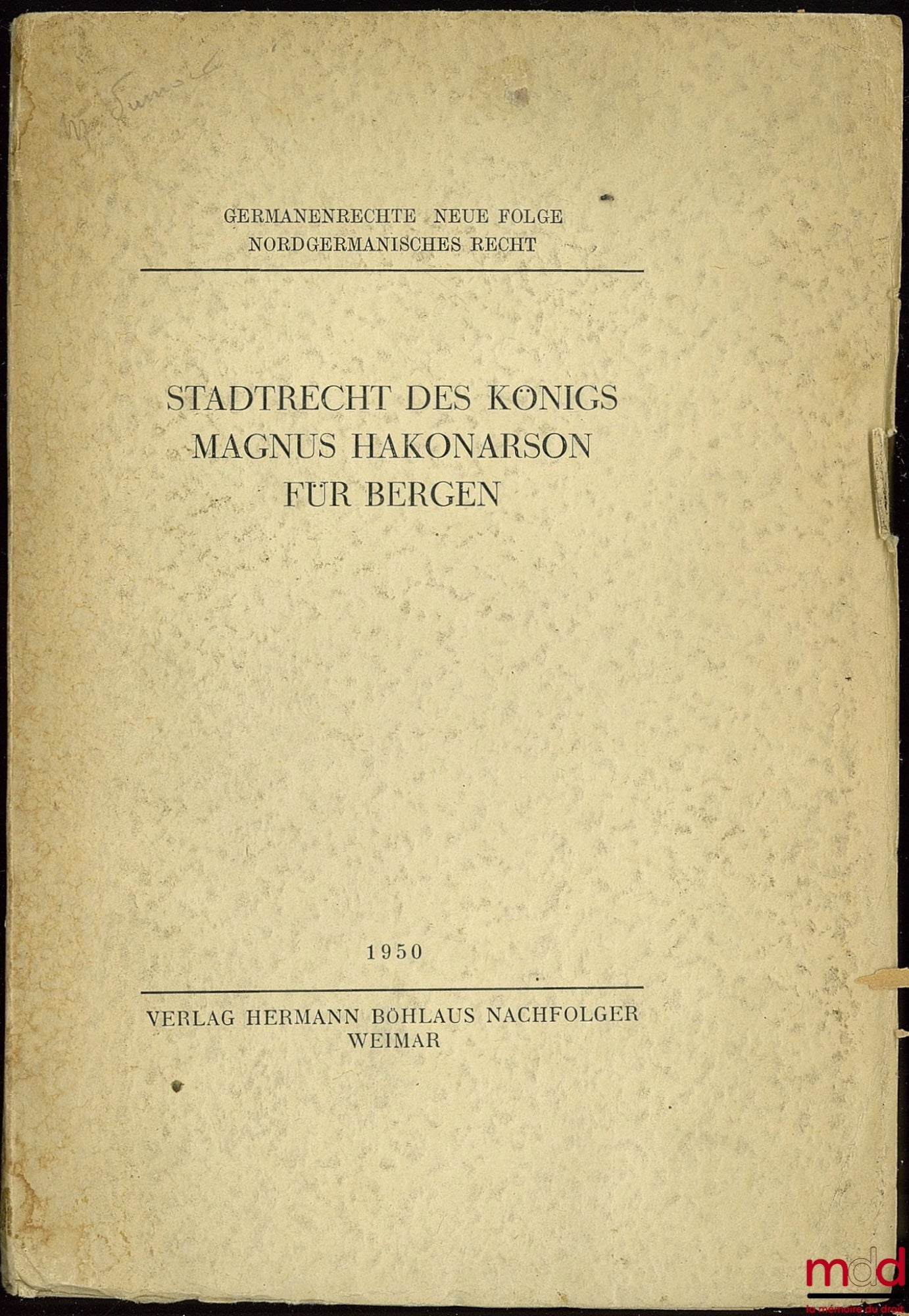 MEISSNER (Rudolf) – NORDGERMANISCHES RECHT, t. 3 : STADTRECHT DES KÖNIGS MAGNUS HAKONARSON FÜR BERGEN, Bruchstücke des Birkinselrechts und Seefahrerrecht der Jonsbok