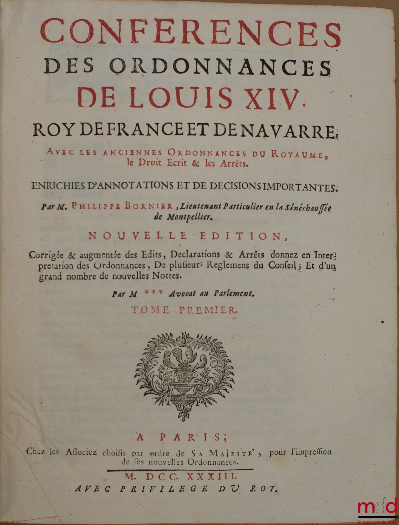 [Ordinances], BORNIER (Philippe) – CONFERENCES ON THE ORDINANCES OF LOUIS XIV, KING OF FRANCE AND NAVARRE, WITH THE ANCIENT ORDINANCES OF THE KINGDOM, Written Law, & Decrees; enriched with annotations and important decisions, by M. PB, new edition
