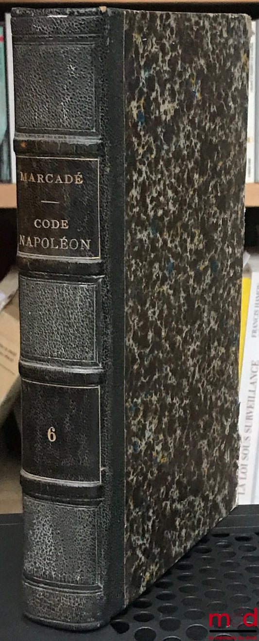 MARCADÉ (Victor-Napoléon) and PONT (Paul) – THEORETICAL AND PRACTICAL EXPLANATION OF THE CIVIL CODE ACCOMPANIED BY AUTHOR'S CRITICISM AND CASE LAW, vol. 6 only, 5th ed., art. 1529 to 1831