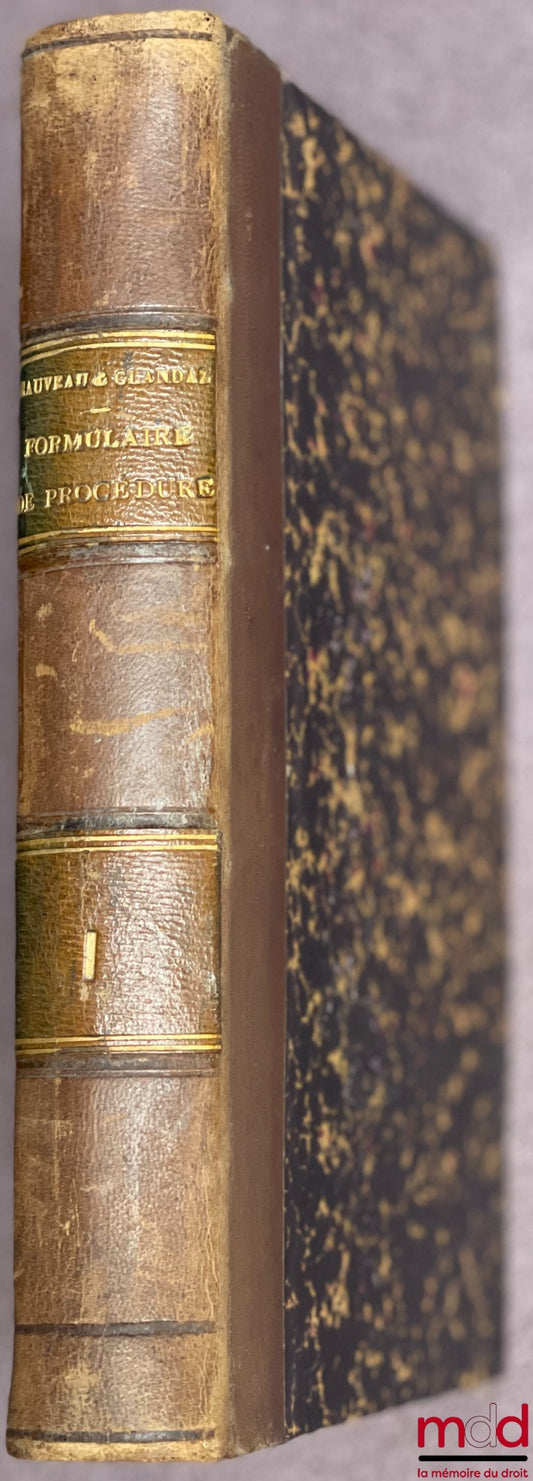 CHAUVEAU (Adolphe) et GLANDAZ (Albert-Sigismond) – FORMULAIRE GÉNÉRAL ET COMPLET OU TRAITÉ PRATIQUE DE PROCÉDURE CIVILE ET COMMERCIALE annoté de toutes les opinions émises dans les lois de la procédure civile et dans le Journal des avoués, 2e tirage confo